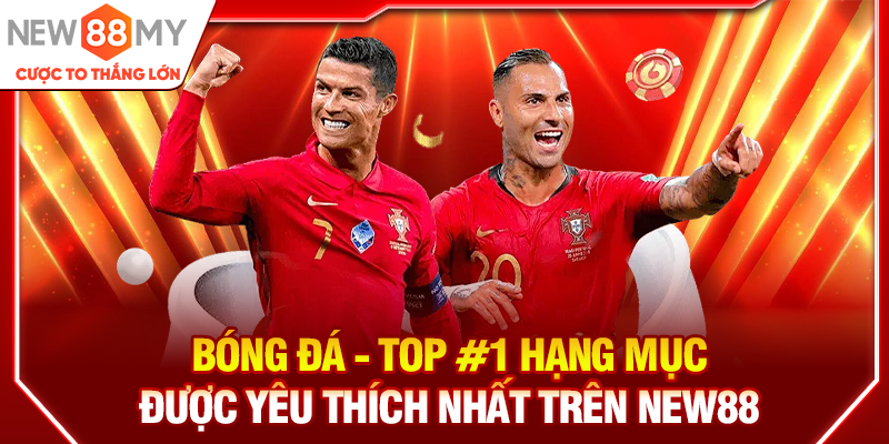 Bóng đá - Top #1 hạng mục được yêu thích nhất trên New88