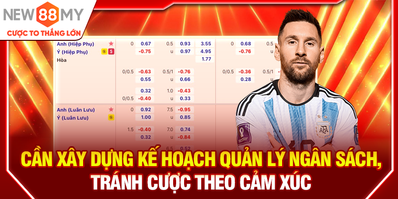 Cần xây dựng kế hoạch quản lý ngân sách, tránh cược theo cảm xúc