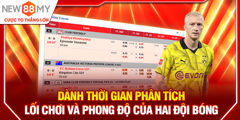 Dành thời gian phân tích lối chơi và phong độ của hai đội bóng