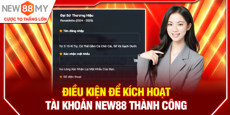 Điều kiện để kích hoạt tài khoản New88 thành công