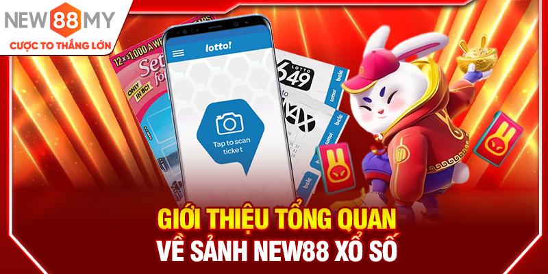 Giới thiệu tổng quan về sảnh New88 Xổ số