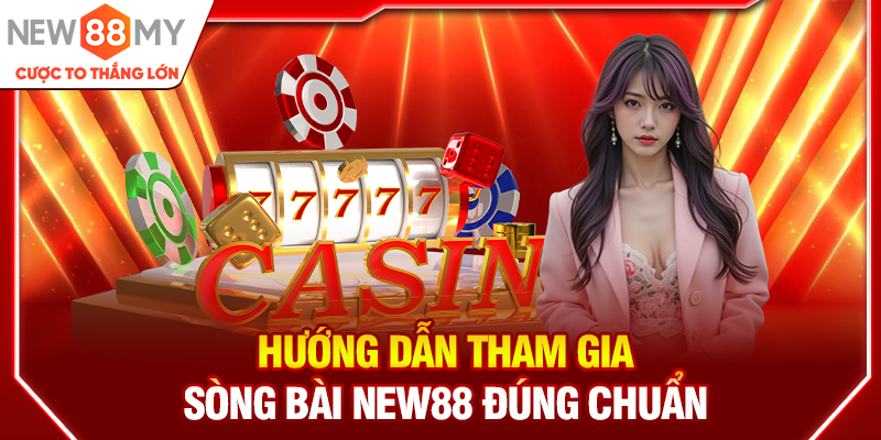 Hướng dẫn tham gia sòng bài New88 đúng chuẩn