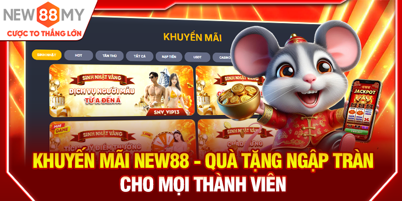 Khuyến mãi New88 - Quà tặng ngập tràn cho mọi thành viên