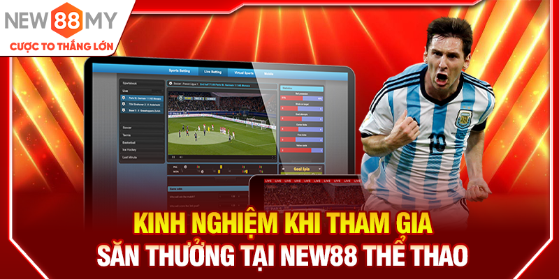 Kinh nghiệm khi tham gia săn thưởng tại New88 Thể thao