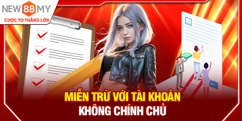 Miễn trừ với tài khoản không chính chủ