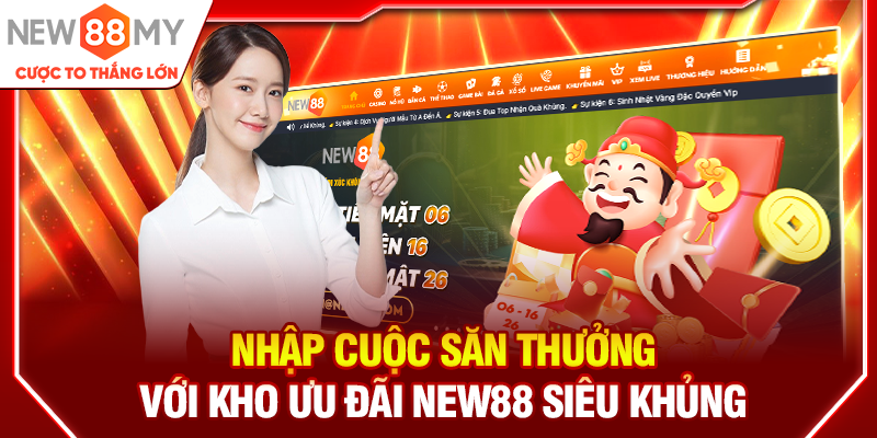 Nhập cuộc săn thưởng với kho ưu đãi New88 siêu khủng
