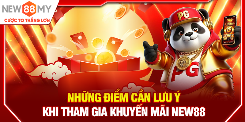 Những điểm cần lưu ý khi tham gia khuyến mãi New88