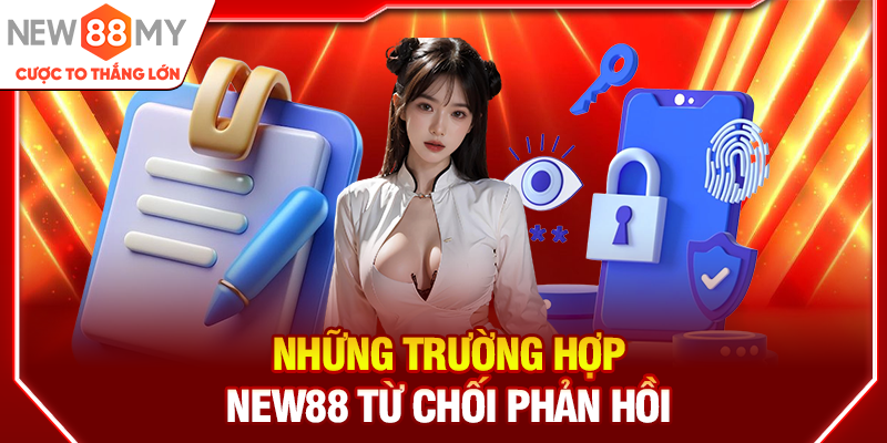 Những trường hợp New88 từ chối phản hồi