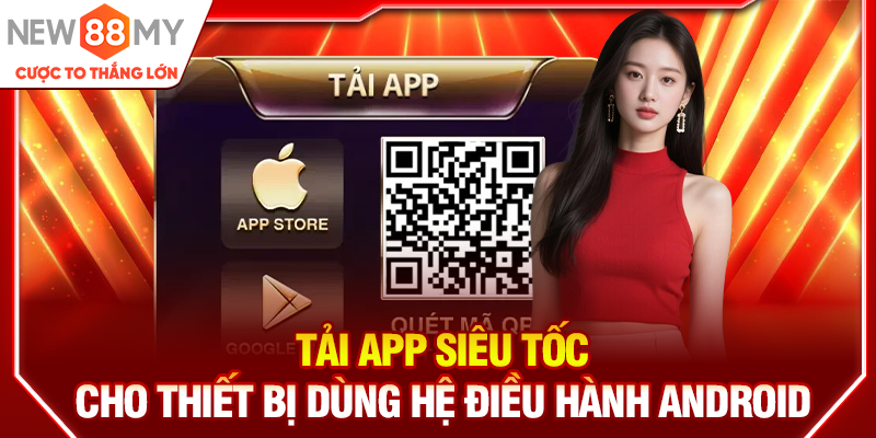Tải app siêu tốc cho thiết bị dùng hệ điều hành Android