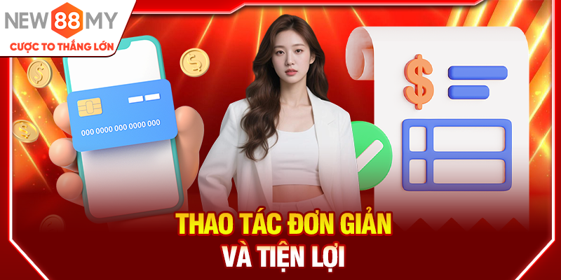 Thao tác đơn giản và tiện lợi