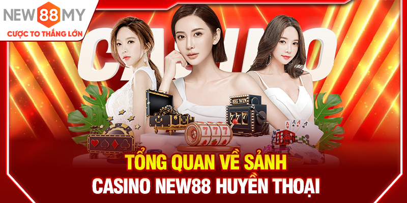 Tổng quan về sảnh Casino New88 huyền thoại