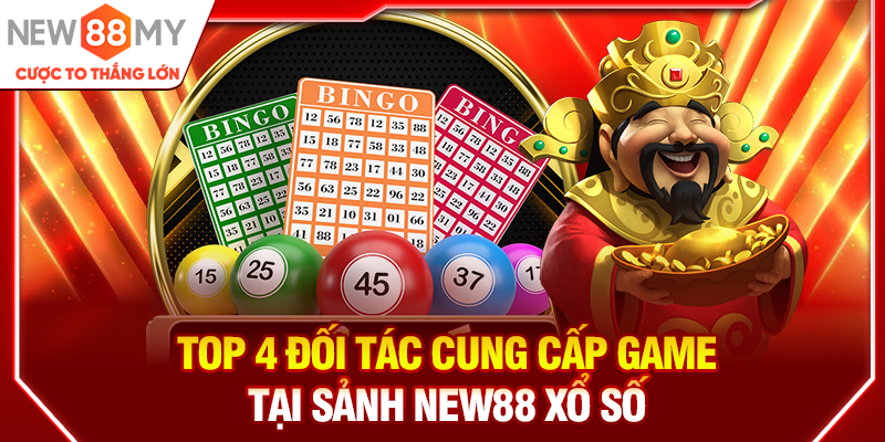 Top 4 đối tác cung cấp game tại sảnh New88 Xổ số