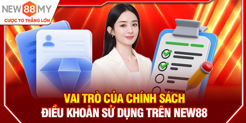 Vai trò của chính sách điều khoản sử dụng trên New88